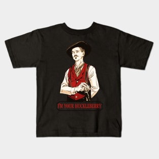 I'm your Huckleberry Kids T-Shirt